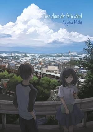 TRES DÍAS DE FELICIDAD (NOVELA) | 9788467944983 | SUGARU MIAKI | Llibreria La Gralla | Llibreria online de Granollers