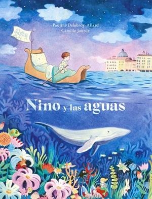 NINO Y LAS AGUAS | 9788467945713 |  DELABROY-ALLARD, PAULINE ; JOURDY, CAMILLE | Llibreria La Gralla | Librería online de Granollers