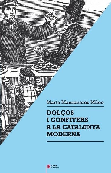 DOLÇOS I CONFITERS A LA CATALUNYA MODERNA | 9788497667357 | MANZANARES MILEO, MARTA | Llibreria La Gralla | Librería online de Granollers