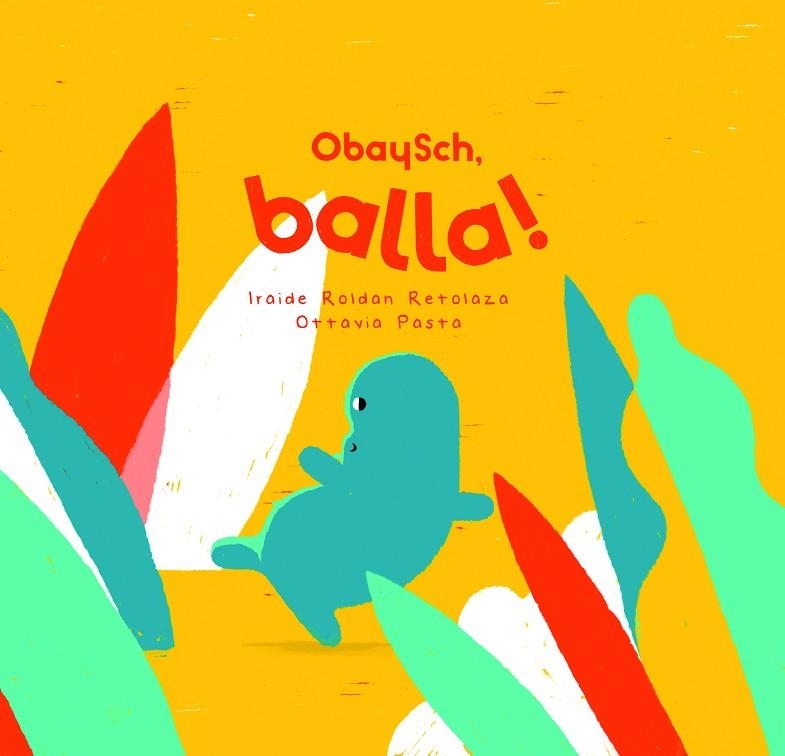 OBAYSCH, BALLA! | 9788409275137 | ROLDAN RETOLAZA, IRAIDE | Llibreria La Gralla | Llibreria online de Granollers