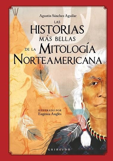 LAS HISTORIAS MÁS BELLAS DE LA MITOLOGÍA NORTEAMERICANA | 9788417127930 | SÁNCHEZ AGUILAR, AGUSTÍN | Llibreria La Gralla | Librería online de Granollers