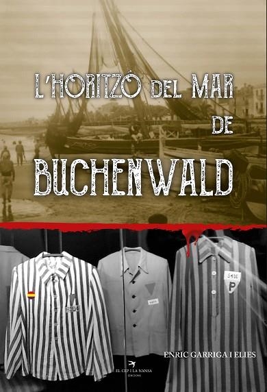 L'HORITZÓ DEL MAR DE BUCHENWALD | 9788412216271 | GARRIGA, ENRIC | Llibreria La Gralla | Librería online de Granollers