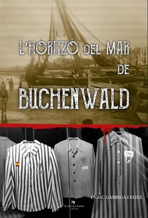 L'HORITZÓ DEL MAR DE BUCHENWALD | 9788412216271 | GARRIGA, ENRIC | Llibreria La Gralla | Llibreria online de Granollers
