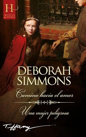 CAMINO HACIA EL AMOR; UNA MUJER PELIGROSA | 9788413754093 | SIMMONS, DEBORAH | Llibreria La Gralla | Librería online de Granollers