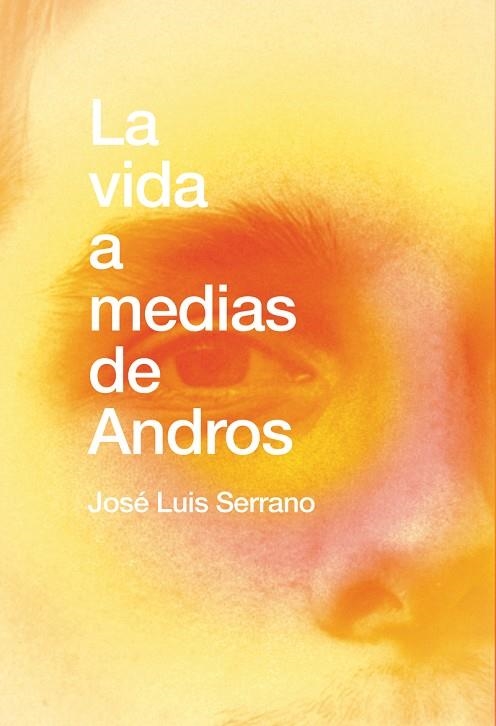 VIDA A MEDIAS DE ANDROS, LA  | 9788418501241 | SERRANO, JOSE LUIS | Llibreria La Gralla | Llibreria online de Granollers