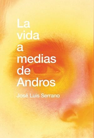 VIDA A MEDIAS DE ANDROS, LA  | 9788418501241 | SERRANO, JOSE LUIS | Llibreria La Gralla | Librería online de Granollers