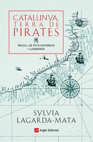 CATALUNYA TERRA DE PIRATES | 9788418197772 | LAGARDA-MATA, SYLVIA | Llibreria La Gralla | Llibreria online de Granollers