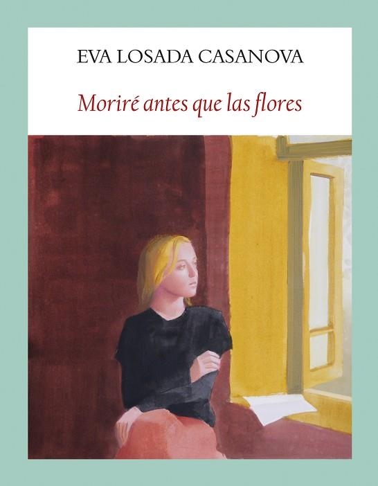 MORIRÉ ANTES QUE LAS FLORES | 9788412237160 | LOSADA CASANOVA, EVA | Llibreria La Gralla | Llibreria online de Granollers