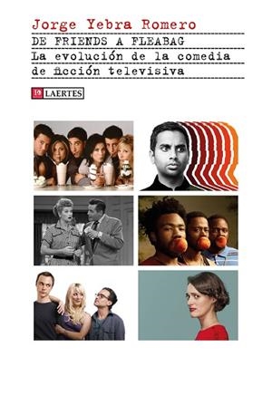 DE FRIENDS A FLEABAG | 9788418292316 | YEBRA ROMERO, JORGE | Llibreria La Gralla | Llibreria online de Granollers