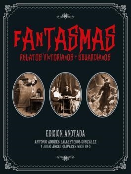 FANTASMAS. RELATOS VICTORIANOS Y EDUARDIANOS | 9788446050445 | VV. AA./ BALLESTEROS GONZÁLEZ, ANTONIO ANDRÉS/ OLIVARES MERINO, JULIO ÁNGEL | Llibreria La Gralla | Llibreria online de Granollers