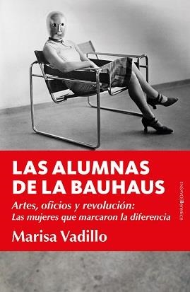 ALUMNAS DE LAS BAUHAUS, LAS | 9788418709449 | VADILLO RODRÍGUEZ, MARÍA LUISA | Llibreria La Gralla | Llibreria online de Granollers