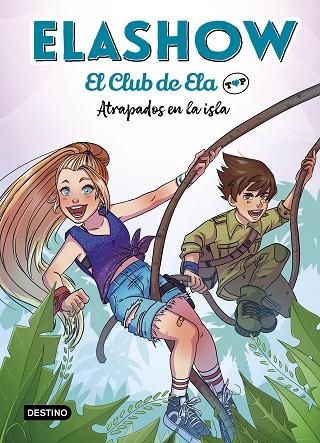 ELASHOW. EL CLUB DE ELA TOP 3. ATRAPADOS EN LA ISLA | 9788408242871 | MARTÍNEZ, ELAIA | Llibreria La Gralla | Llibreria online de Granollers