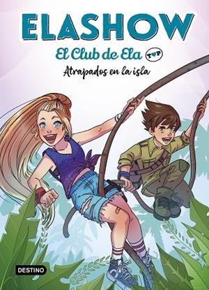 ELASHOW. EL CLUB DE ELA TOP 3. ATRAPADOS EN LA ISLA | 9788408242871 | MARTÍNEZ, ELAIA | Llibreria La Gralla | Librería online de Granollers
