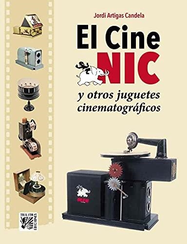 EL CINE NIC Y OTROS JUGUETES CINEMATOGRÁFICOS | 9788412180985 | ARTIGAS CANDELA JORDI | Llibreria La Gralla | Llibreria online de Granollers