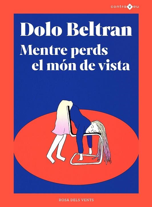 MENTRE PERDS EL MÓN DE VISTA | 9788417909970 | BELTRÁN, DOLO | Llibreria La Gralla | Librería online de Granollers