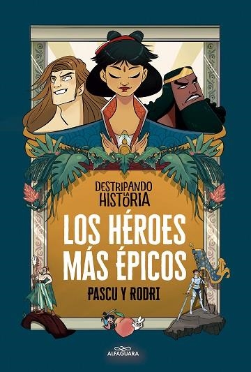 HÉROES MÁS ÉPICOS, LOS. DESTRIPANDO LA HISTORIA | 9788420456676 | SEPTIÉN, RODRIGO; PASCUAL, ÁLVARO | Llibreria La Gralla | Llibreria online de Granollers