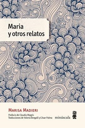 MARIA Y OTROS RELATOS | 9788412211160 | MADIERI, MARISA | Llibreria La Gralla | Librería online de Granollers