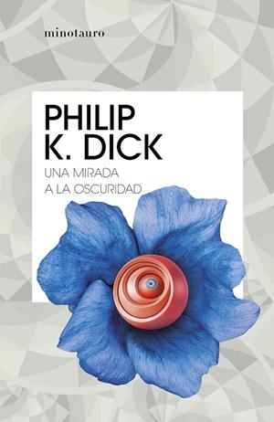 UNA MIRADA A LA OSCURIDAD | 9788445007310 | DICK, PHILIP K. | Llibreria La Gralla | Llibreria online de Granollers