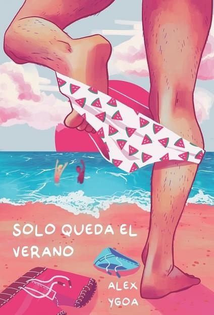 SOLO QUEDA EL VERANO | 9788418501272 | YGOA ALEX | Llibreria La Gralla | Llibreria online de Granollers