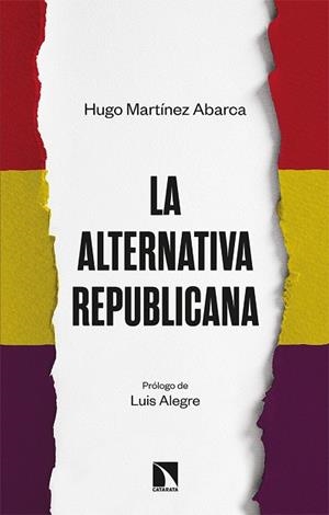 ALTERNATIVA REPUBLICANA, LA | 9788413522548 | MARTÍNEZ ABARCA, HUGO | Llibreria La Gralla | Librería online de Granollers