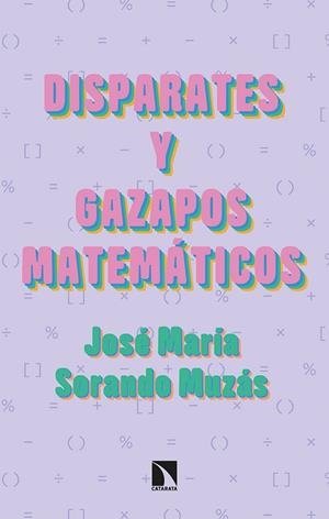 DISPARATES Y GAZAPOS MATEMÁTICOS | 9788413522494 | SORANDO MUZÁS, JOSÉ MARÍA | Llibreria La Gralla | Llibreria online de Granollers