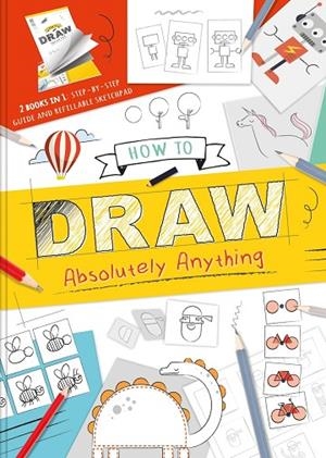 HOW TO DRAW ABSOLUTELY ANYTHING | 9781839032219 | AA.VV. | Llibreria La Gralla | Librería online de Granollers