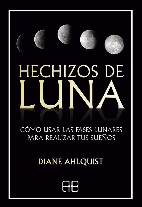 HECHIZOS DE LUNA | 9788417851255 | AHLQUIST, DIANE | Llibreria La Gralla | Llibreria online de Granollers