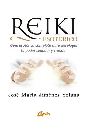 REIKI ESOTÉRICO | 9788484458517 | JIMÉNEZ SOLANA, JOSÉ MARÍA | Llibreria La Gralla | Llibreria online de Granollers