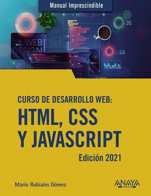 CURSO DE DESARROLLO WEB. HTML, CSS Y JAVASCRIPT. EDICIÓN 2021 | 9788441544147 | RUBIALES GÓMEZ, MARIO | Llibreria La Gralla | Llibreria online de Granollers