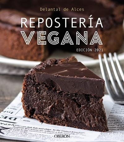 REPOSTERÍA VEGANA. EDICIÓN 2021 | 9788441544123 | DELANTAL DE ALCES  MARTÍNEZ GUTIÉRREZ, CRISTINA; CORTÉS, LLUÍS | Llibreria La Gralla | Llibreria online de Granollers