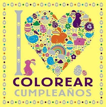 I LOVE COLOREAR CUMPLEAÑOS | 9788469628751 | VARIOS AUTORES | Llibreria La Gralla | Llibreria online de Granollers