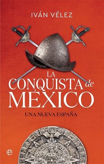 CONQUISTA DE MÉXICO, LA  | 9788413841137 | VÉLEZ, IVÁN | Llibreria La Gralla | Librería online de Granollers
