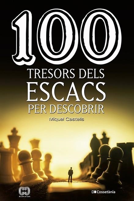100 TRESORS DELS ESCACS PER DESCOBRIR | 9788413560502 | CASTELLS I BRIONES , MIQUEL | Llibreria La Gralla | Librería online de Granollers