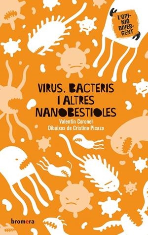 VIRUS, BACTERIS I ALTRES NANOBESTIOLES | 9788413581187 | CORONEL, VALENTÍN;  PICAZO, CRISTINA | Llibreria La Gralla | Librería online de Granollers