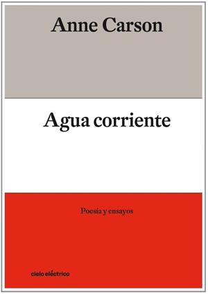 AGUA CORRIENTE | 9788412083354 | CARSON, ANNE | Llibreria La Gralla | Librería online de Granollers