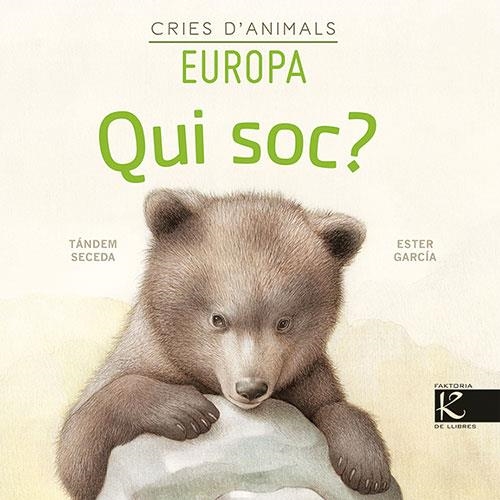 QUI SOC? CRIES D’ANIMALS - EUROPA | 9788418558153 | PELAYO, ISABEL/GUTIÉRREZ, XULIO/MARTÍNEZ, PILAR/HERAS, CHEMA | Llibreria La Gralla | Llibreria online de Granollers