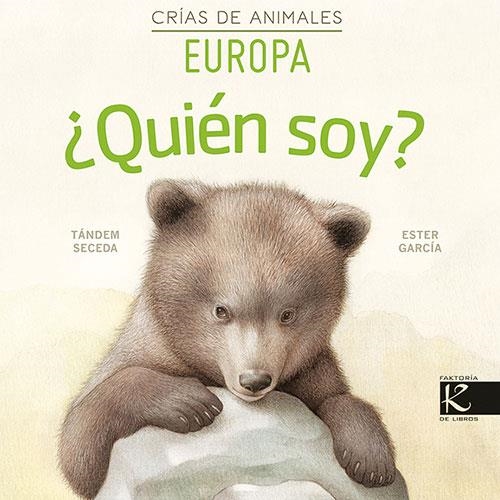 ¿QUIÉN SOY? CRÍAS DE ANIMALES - EUROPA | 9788416721856 | PELAYO, ISABEL/GUTIÉRREZ, XULIO/MARTÍNEZ, PILAR/HERAS, CHEMA | Llibreria La Gralla | Librería online de Granollers