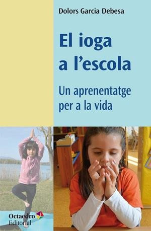 EL IOGA A L'ESCOLA | 9788418819049 | GARCIA DEBESA, DOLORS | Llibreria La Gralla | Llibreria online de Granollers