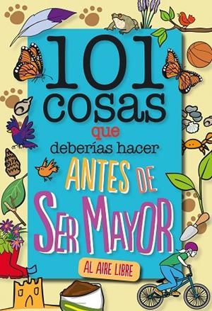 101 COSAS QUE DEBERÍAS HACER ANTES DE SER MAYOR - AL AIRE LIBRE | 9788408241614 | GRABHAM, SUE | Llibreria La Gralla | Librería online de Granollers