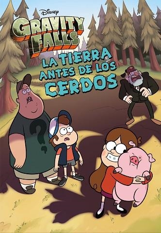 GRAVITY FALLS. LA TIERRA ANTES DE LOS CERDOS | 9788418335679 | DISNEY | Llibreria La Gralla | Llibreria online de Granollers