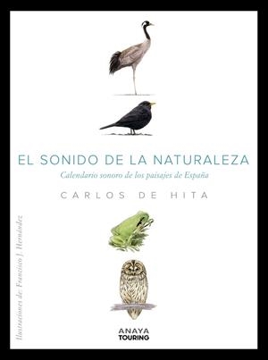 SONIDO DE LA NATURALEZA, EL. CALENDARIO SONORO DE LOS PAISAJES DE ESPAÑA | 9788491584100 | HITA MORENO, CARLOS DE | Llibreria La Gralla | Librería online de Granollers
