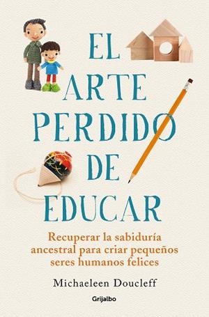 ARTE PERDIDO DE EDUCAR, EL | 9788425360534 | DOUCLEFF, MICHAELEEN | Llibreria La Gralla | Llibreria online de Granollers