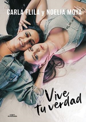 VIVE TU VERDAD | 9788420453149 | FLILA, CARLA; MOYA, NOELIA | Llibreria La Gralla | Librería online de Granollers