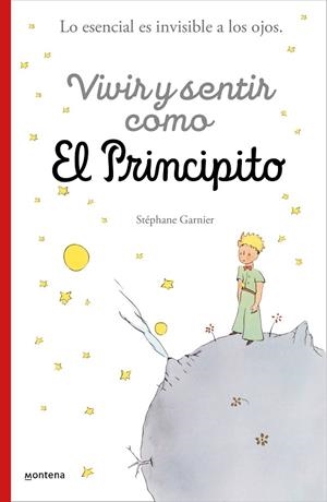 VIVIR Y SENTIR COMO EL PRINCIPITO | 9788418594397 | GARNIER, STÉPHANE | Llibreria La Gralla | Librería online de Granollers