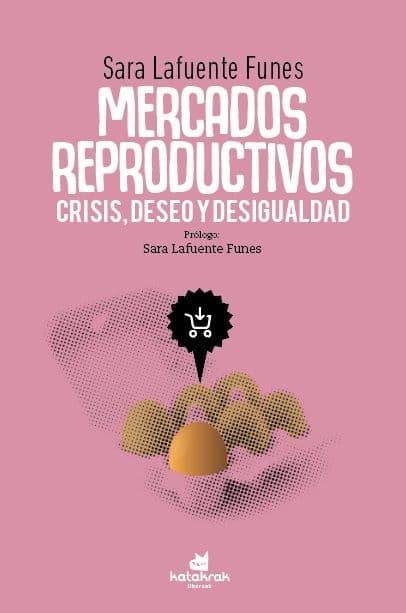 MERCADOS REPRODUCTIVOS: CRISIS, DESEO Y DESIGUALDAD | 9788416946587 | LAFUENTE FUNES, SARA | Llibreria La Gralla | Llibreria online de Granollers