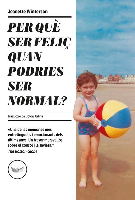 PER QUÈ SER FELIÇ QUAN PODRIES SER NORMAL? | 9788417339685 | WINTERSON, JEANETTE | Llibreria La Gralla | Librería online de Granollers