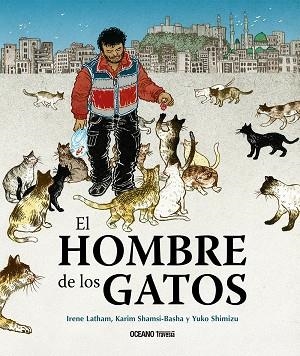 HOMBRE DE LOS GATOS, EL | 9786075571577 | LATHAM, IRENE/SHAMSI-BASHA, KARIM | Llibreria La Gralla | Llibreria online de Granollers