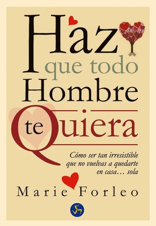 HAZ QUE TODO HOMBRE TE QUIERA | 9788495973962 | FORLEO, MARIE | Llibreria La Gralla | Librería online de Granollers