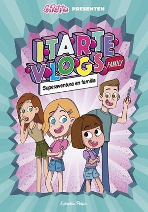 ITARTE VLOGS FAMILY 1. SUPERAVENTURA EN FAMÍLIA | 9788418444760 | ITARTE | Llibreria La Gralla | Librería online de Granollers