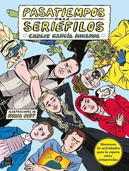 PASATIEMPOS PARA SERIÉFILOS | 9788408243267 | GARCÍA MIRANDA, CARLOS / JUST, NÚRIA | Llibreria La Gralla | Llibreria online de Granollers